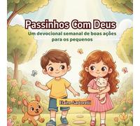 Passinhos Com Deus: Um devocional semanal de boas ações para os pequenos
