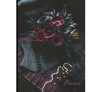 Passion: A Dark Romantic Journal for Writing, Reflection, and Intense Emotion | Gothic Notebook | Love and Desire Writing Diary | 6x8 Inches | 150 Lined Pages