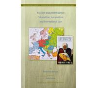 Passion and Ambivalence: Colonialism, Nationalism, and International Law: 6 (Legal History Library)