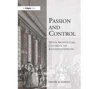 Passion and Control: Dutch Architectural Culture of the Eighteenth Century