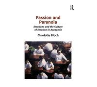 Passion and Paranoia: Emotions and the Culture of Emotion in Academia