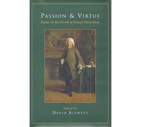 Passion and Virtue: Essays on the Novels of Samuel Richardson
