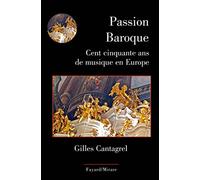 Passion Baroque: Cent cinquante ans de musique en Europe