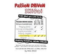 Passion Driven Ikigai Journal: When you follow what you love, you don’t just find purpose - you create a life that truly feels like YOURS.
