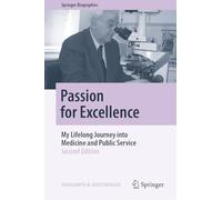 Passion for Excellence: My Lifelong Journey into Medicine and Public Service (Springer Biographies)