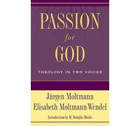 Passion for God: Theology in Two Voices