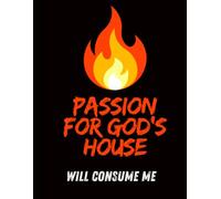 Passion For God's House Will Consume Me Journal
