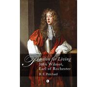 Passion For Living: John Wilmot, Earl of Rochester