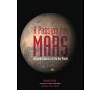 Passion for Mars: Intrepid Explorers: Intrepid Explorers of the Red Planet