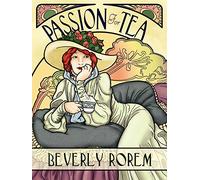 Passion for Tea: Its History, Its Future, Its Health Benefits