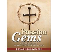 Passion Gems: Daily Wisdom on the Suffering, Cross, and Death of Jesus