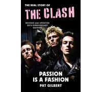 Passion is a Fashion : The Real Story of the Clash - revised and updated