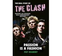Passion is a Fashion: The Real Story of the Clash - revised and updated