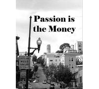 Passion is the Money