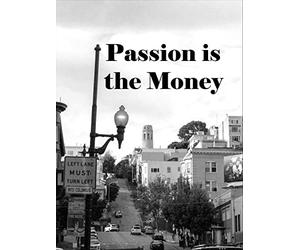 Passion is the Money