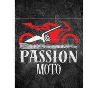 Passion Moto | Carnet d’entretien, de route et de suivi moto | Journal de kilométrage, voyages et vérifications mécaniques pour motards: Logbook moto ... les kilomètres, les voyages et la sécurité