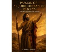 PASSION OF ST. JOHN THE BAPTIST NOVENA: A Nine-Day Prayer Journey and Reflection