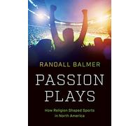 Passion Plays: How Religion Shaped Sports in North America (A Ferris and Ferris Book)