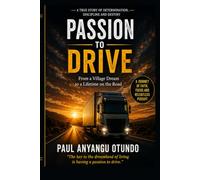 PASSION TO DRIVE: From a Village Dream to a Lifetime on the Road