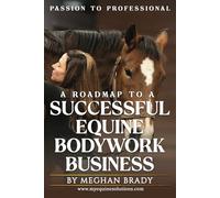 Passion to Professional: A Road Map to A Successful Bodywork Business