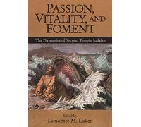 Passion, Vitality, and Foment: The Dynamics of Second Temple Judaism