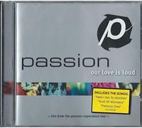 Passion Worship Band - Passion: Our Love Is Loud