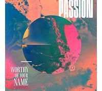 Passion - Worthy of Your Name