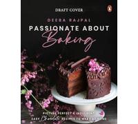 Passionate About Baking: Picture Perfect, Indulgent & Easy Chocolate Recipes To Make At Home