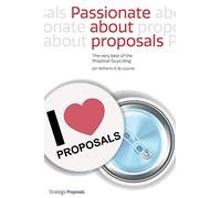 Passionate about proposals: The very best of the Proposal Guys blog