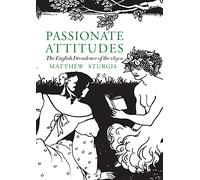 Passionate Attitudes: The English Decadence of the 1890s