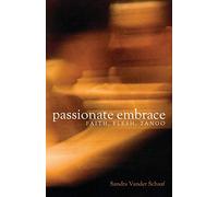Passionate Embrace: Faith, Flesh, Tango