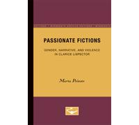 Passionate Fictions : Gender, Narrative, and Violence in Clarice Lispector