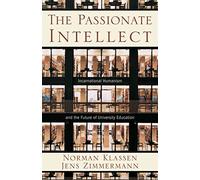 Passionate Intellect, The: Incarnational Humanism and the Future of University Education