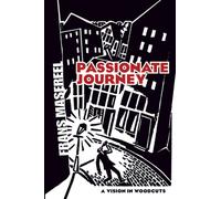 Passionate Journey : A Vision in Woodcuts