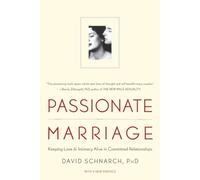 Passionate Marriage - Keeping Love and Intimacy Alive in Committed Relationships