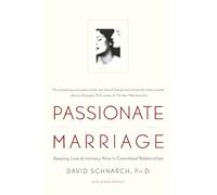 Passionate Marriage: Sex, Love, and Intimacy in Emotionally Committed Relationships