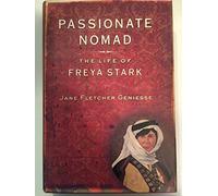 Passionate Nomad: The Life of Freya Stark