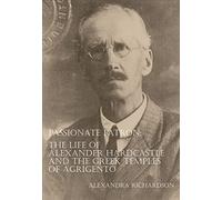 Passionate Patron: The Life of Alexander Hardcastle and the Greek Temples of Agrigento (Archaeological Lives)