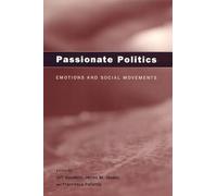 Passionate Politics: Emotions and Social Movements