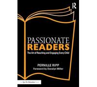 Passionate Readers: The Art of Reaching and Engaging Every Child