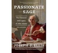 Passionate Sage: The Character and Legacy of John Adams