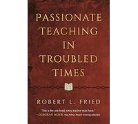Passionate Teaching in Troubled Times: A Practical Guide