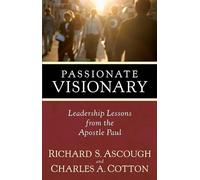 Passionate Visionary: Leadership Lessons from the Apostle Paul