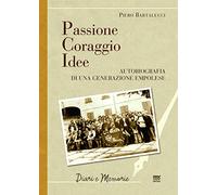 PASSIONE CORAGGIO IDEE AUTOBIOGRAFIA DI UNA GE...