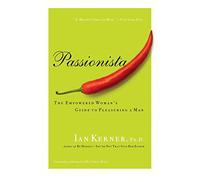Passionista: The Empowered Woman's Guide to Pleasuring a Man (Kerner, 2)
