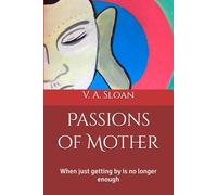 Passions of Mother: When just getting by is no longer enough