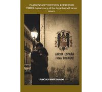 PASSIONS OF YOUTH IN REPRESSED TIMES: In memory of the days that will never return