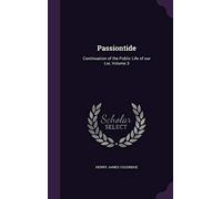 Passiontide: Continuation of the Public Life of our Lor, Volume 3