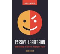 Passive-Aggression: Understanding the Sufferer, Helping the Victim