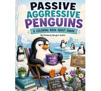 Passive Aggressive Penguins: A Coloring Book About Snark (Adult Coloring Books)